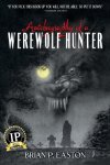 Autobiography of a Werewolf Hunter by Brian P. Easton