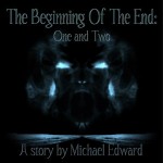 The Beginning Of The End Books One and Two by Michael Edward
